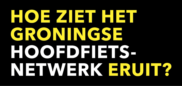 HOE ZIET HET GRONINGSE HOOFDFIETS NETWERK ERUIT?
